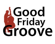 GOOD FRIDAY GROOVE